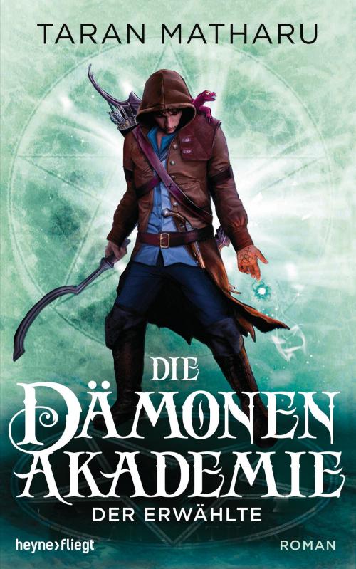 Cover of the book Die Dämonenakademie - Der Erwählte by Taran Matharu, Heyne Verlag