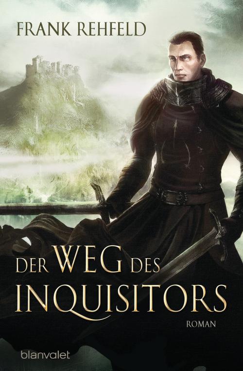 Cover of the book Der Weg des Inquisitors by Frank Rehfeld, Blanvalet Taschenbuch Verlag
