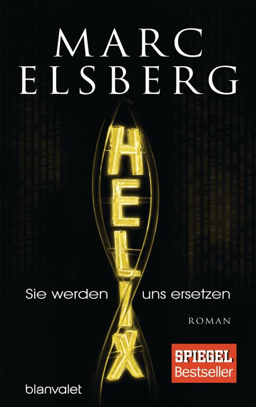Cover of the book HELIX - Sie werden uns ersetzen by Marc Elsberg, Blanvalet Verlag