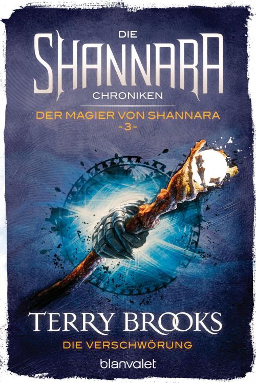 Cover of the book Die Shannara-Chroniken: Der Magier von Shannara 3 - Die Verschwörung der Druiden by Terry Brooks, Blanvalet Taschenbuch Verlag