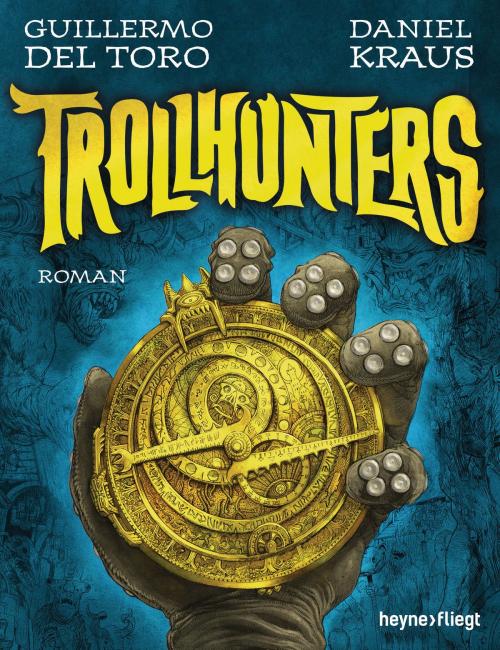 Cover of the book Trollhunters by Guillermo del Toro, Daniel Kraus, Heyne Verlag