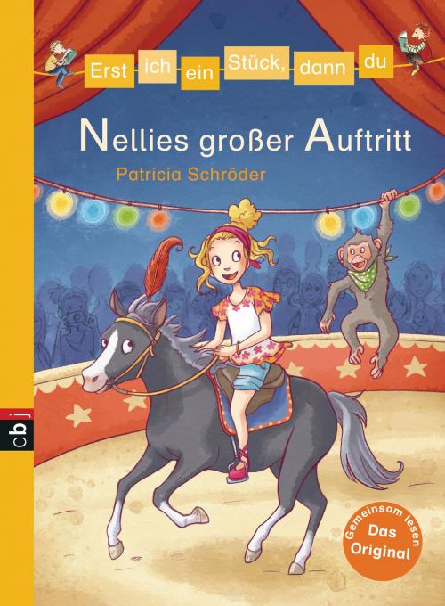 Cover of the book Erst ich ein Stück, dann du - Nellies großer Auftritt by Patricia Schröder, cbj