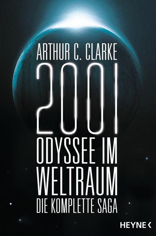 Cover of the book 2001: Odyssee im Weltraum - Die Saga by Arthur C. Clarke, Heyne Verlag