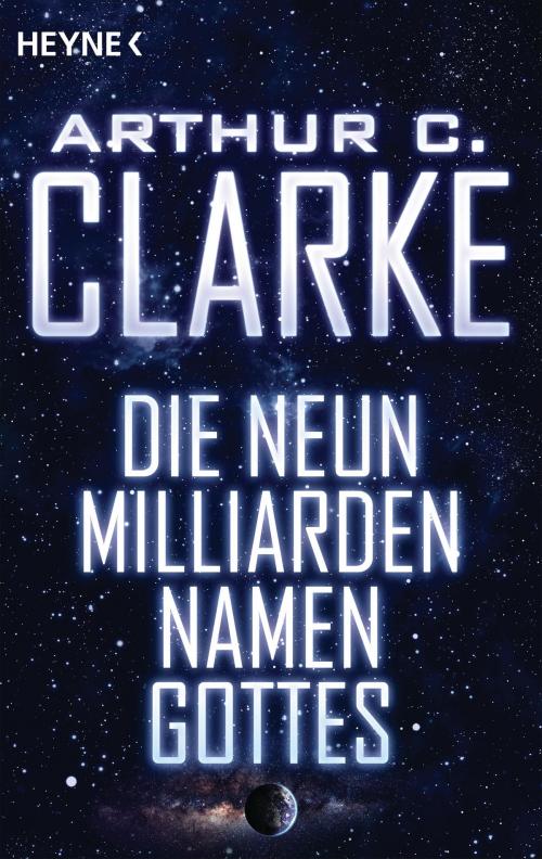 Cover of the book Die neun Milliarden Namen Gottes by Arthur C. Clarke, Heyne Verlag