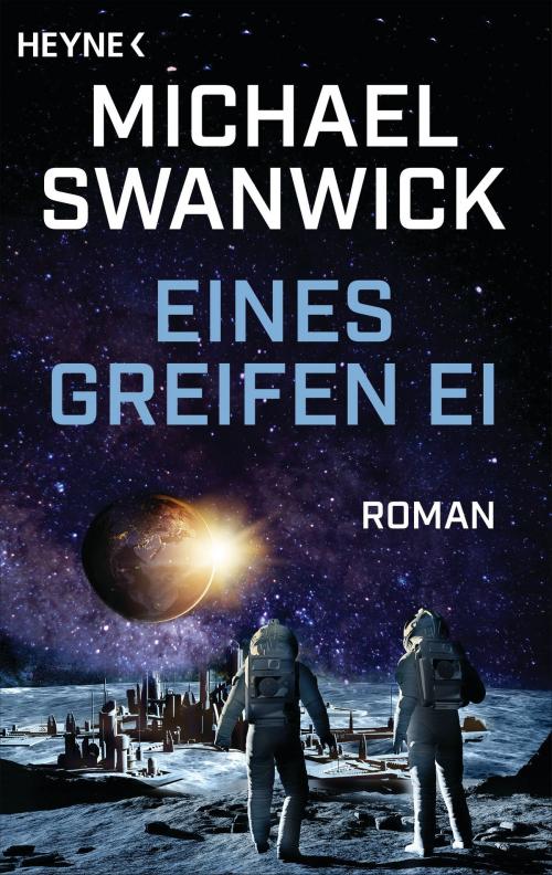 Cover of the book Eines Greifen Ei by Michael Swanwick, Heyne Verlag