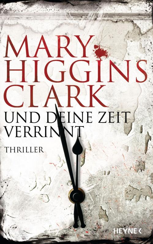 Cover of the book Und deine Zeit verrinnt by Mary Higgins Clark, Heyne Verlag