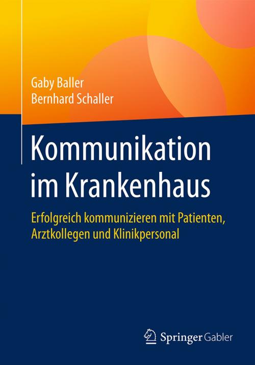 Cover of the book Kommunikation im Krankenhaus by Gaby Baller, Bernhard Schaller, Springer Berlin Heidelberg
