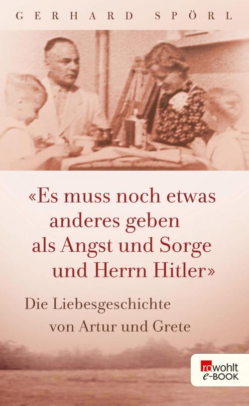 Cover of the book "Es muss noch etwas anderes geben als Angst und Sorge und Herrn Hitler" by Gerhard Spörl, Rowohlt E-Book