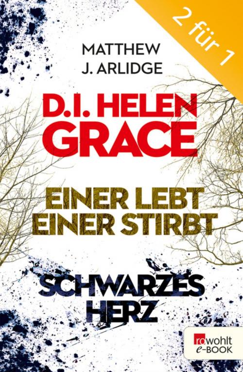 Cover of the book D.I. Grace: Einer lebt, einer stirbt / Schwarzes Herz by Matthew J. Arlidge, Rowohlt E-Book