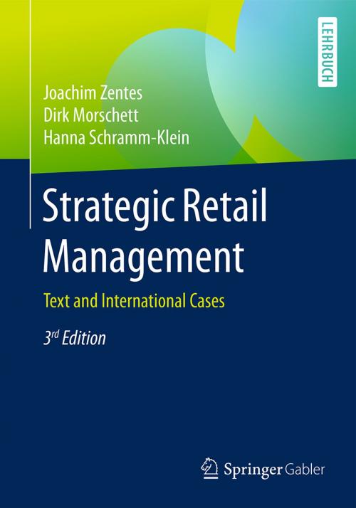 Cover of the book Strategic Retail Management by Joachim Zentes, Dirk Morschett, Hanna Schramm-Klein, Springer Fachmedien Wiesbaden