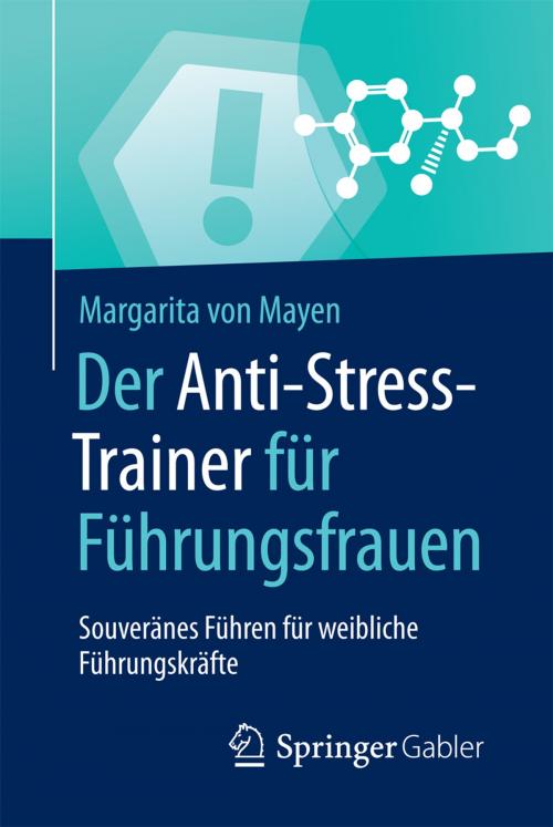 Cover of the book Der Anti-Stress-Trainer für Führungsfrauen by Margarita von Mayen, Peter Buchenau, Springer Fachmedien Wiesbaden