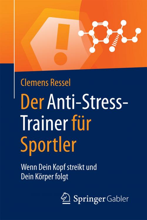 Cover of the book Der Anti-Stress-Trainer für Sportler by Clemens Ressel, Peter Buchenau, Springer Fachmedien Wiesbaden