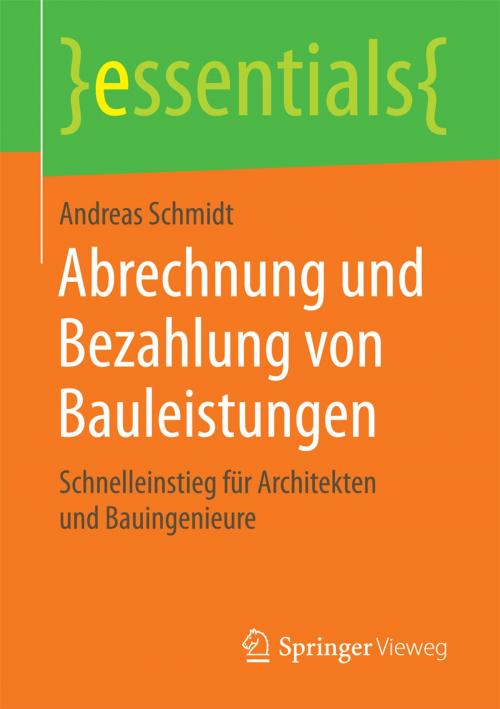Cover of the book Abrechnung und Bezahlung von Bauleistungen by Andreas Schmidt, Springer Fachmedien Wiesbaden
