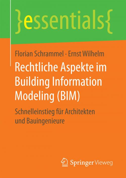 Cover of the book Rechtliche Aspekte im Building Information Modeling (BIM) by Florian Schrammel, Ernst Wilhelm, Springer Fachmedien Wiesbaden