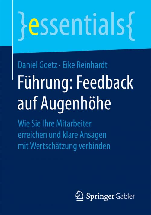 Cover of the book Führung: Feedback auf Augenhöhe by Daniel Goetz, Eike Reinhardt, Springer Fachmedien Wiesbaden