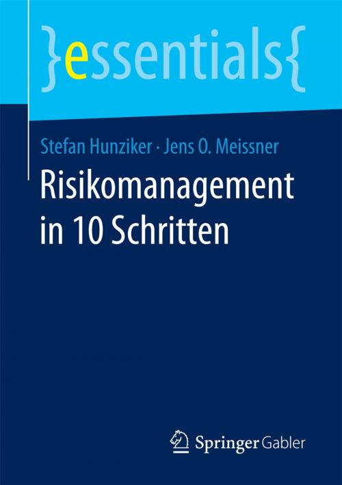 Cover of the book Risikomanagement in 10 Schritten by Stefan Hunziker, Jens O. Meissner, Springer Fachmedien Wiesbaden