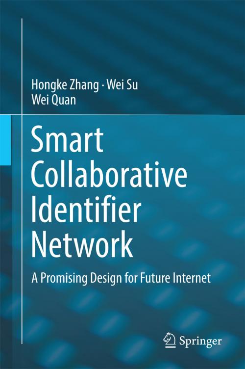 Cover of the book Smart Collaborative Identifier Network by Hongke Zhang, Wei Su, Wei Quan, Springer Berlin Heidelberg