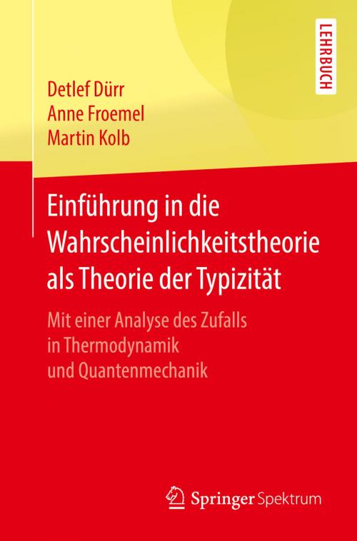 Cover of the book Einführung in die Wahrscheinlichkeitstheorie als Theorie der Typizität by Martin Kolb, Anne Froemel, Detlef Dürr, Springer Berlin Heidelberg