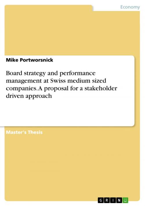 Cover of the book Board strategy and performance management at Swiss medium sized companies. A proposal for a stakeholder driven approach by Mike Portworsnick, GRIN Publishing