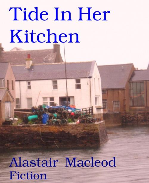 Cover of the book Tide In Her Kitchen by Alastair Macleod, BookRix
