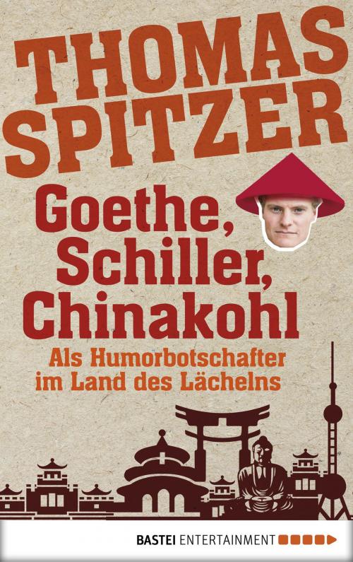 Cover of the book Goethe, Schiller, Chinakohl by Thomas Spitzer, Bastei Entertainment