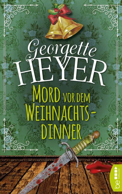 Cover of the book Mord vor dem Weihnachtsdinner by Georgette Heyer, beTHRILLED by Bastei Entertainment