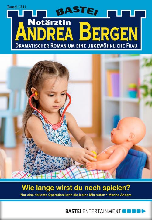 Cover of the book Notärztin Andrea Bergen - Folge 1311 by Marina Anders, Bastei Entertainment
