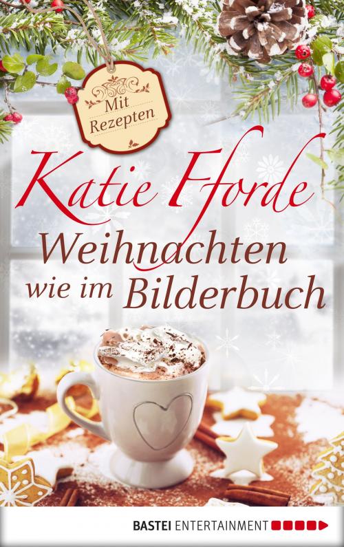 Cover of the book Weihnachten wie im Bilderbuch by Katie Fforde, Bastei Entertainment
