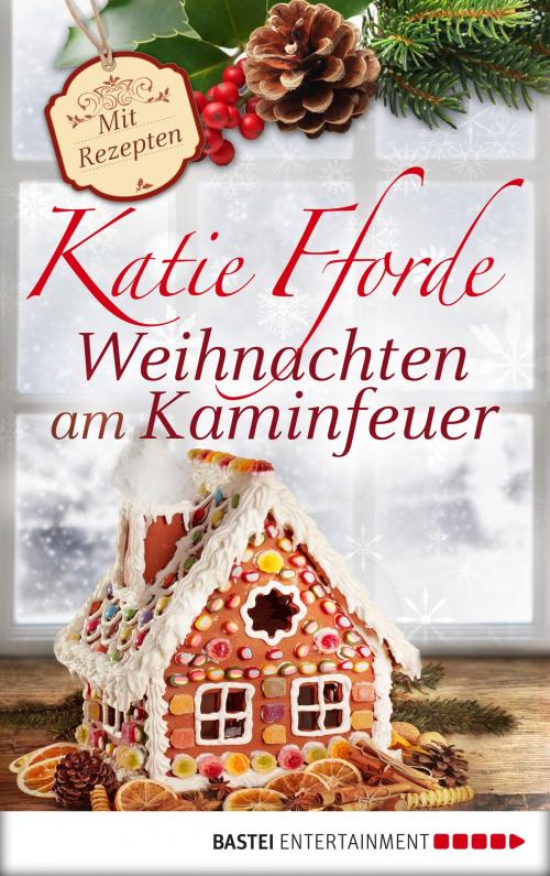 Cover of the book Weihnachten am Kaminfeuer by Katie Fforde, Bastei Entertainment