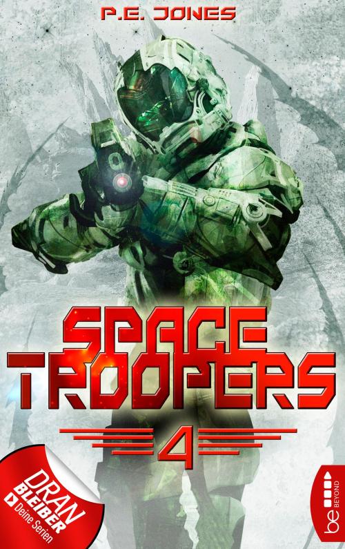 Cover of the book Space Troopers - Folge 4 by P. E. Jones, beBEYOND by Bastei Entertainment