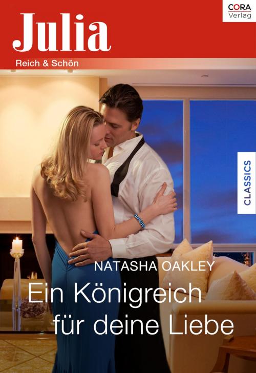 Cover of the book Ein Königreich für deine Liebe by Natasha Oakley, CORA Verlag