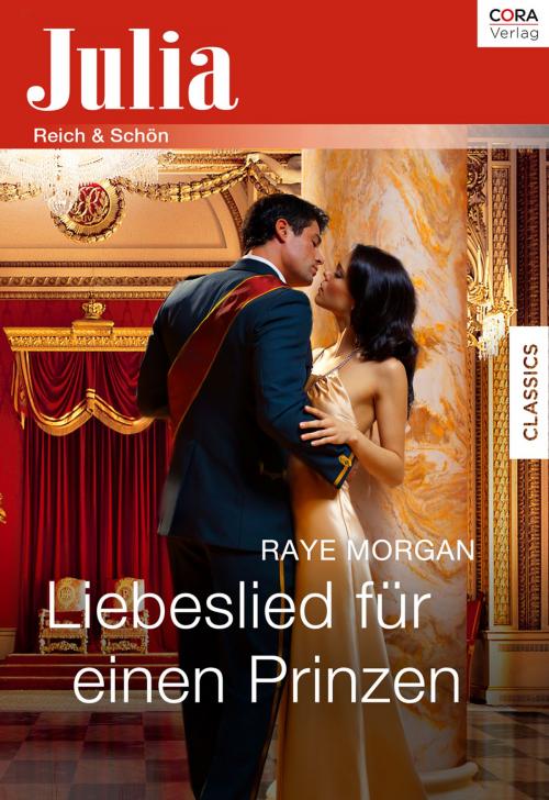 Cover of the book Liebeslied für einen Prinzen by Raye Morgan, CORA Verlag