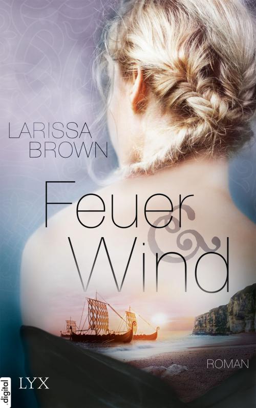 Cover of the book Feuer und Wind by Larissa Brown, LYX.digital