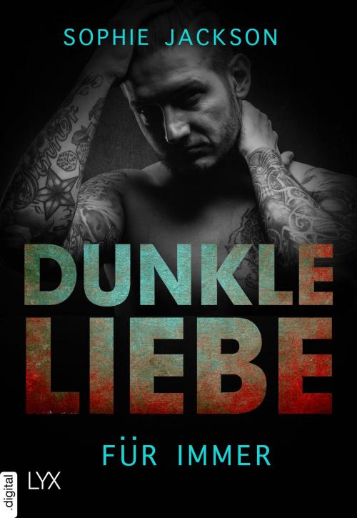 Cover of the book Dunkle Liebe - Für immer by Sophie Jackson, LYX.digital