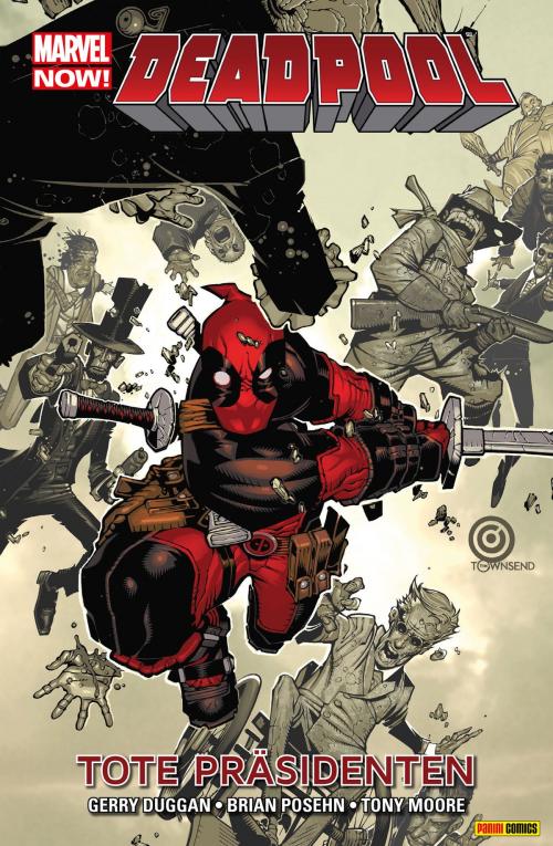 Cover of the book Marvel Now! Deadpool 1 - Tote Präsidenten by Brian Posehn, Marvel bei Panini Comics