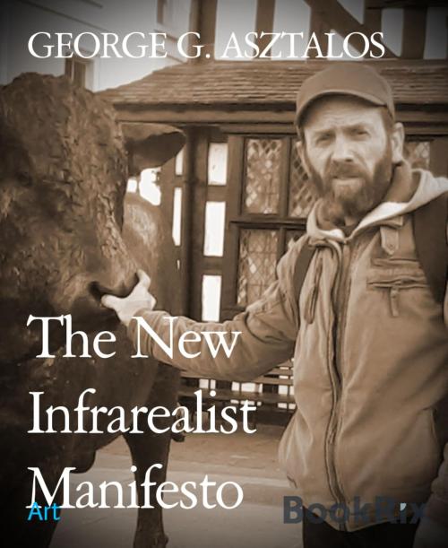 Cover of the book The New Infrarealist Manifesto by GEORGE G. ASZTALOS, BookRix