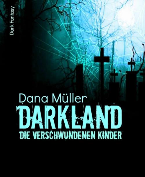 Cover of the book DARKLAND - Die verschwundenen Kinder by Dana Müller, BookRix