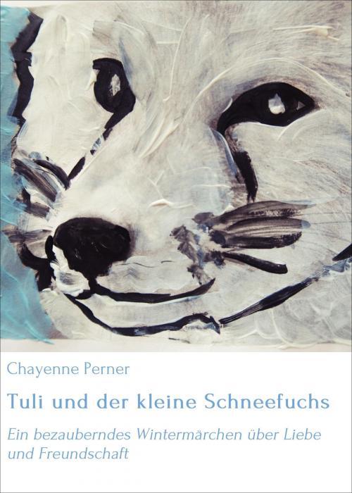 Cover of the book Tuli und der kleine Schneefuchs by Chayenne Perner, neobooks