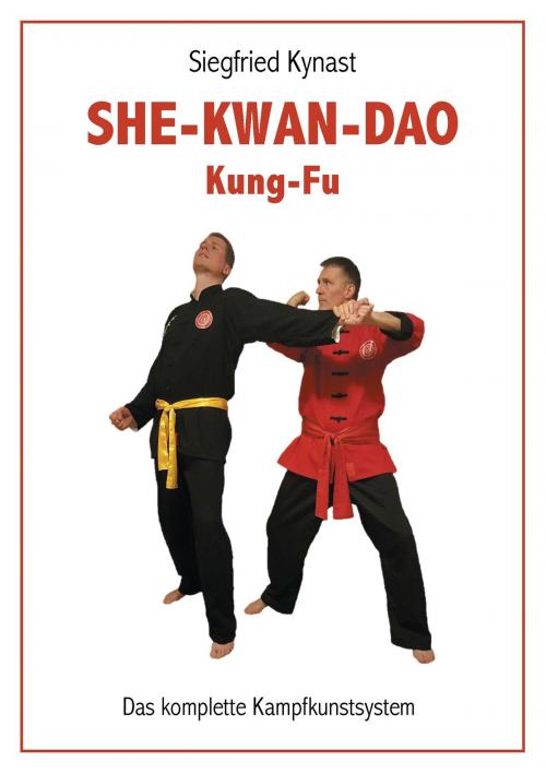 Cover of the book SHE-KWAN-DAO Kung Fu by Siegfried Kynast, TWENTYSIX
