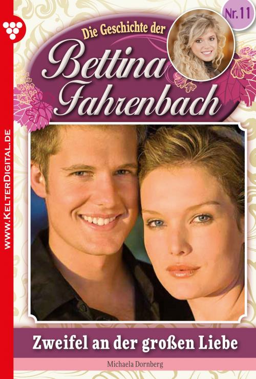 Cover of the book Bettina Fahrenbach 11 – Liebesroman by Michaela Dornberg, Kelter Media