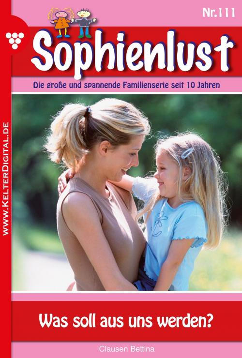 Cover of the book Sophienlust 111 – Familienroman by Bettina Clausen, Kelter Media