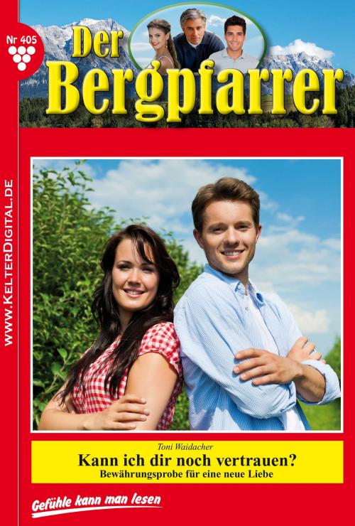 Cover of the book Der Bergpfarrer 405 – Heimatroman by Toni Waidacher, Kelter Media