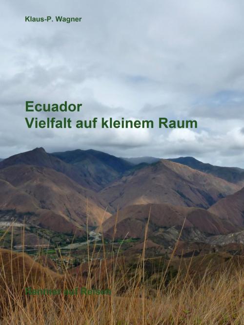 Cover of the book Ecuador - Vielfalt auf kleinem Raum by Klaus-P. Wagner, Books on Demand