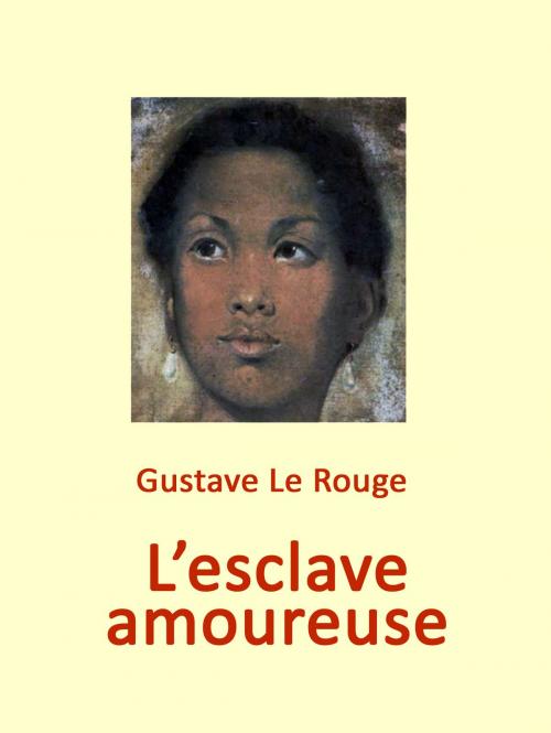 Cover of the book L'esclave amoureuse by Gustave Le Rouge, Books on Demand
