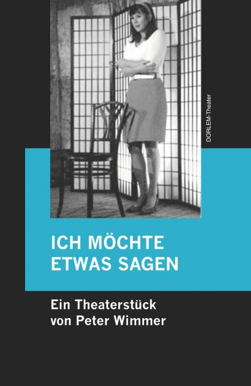 Cover of the book ICH MÖCHTE ETWAS SAGEN by Peter Wimmer, epubli
