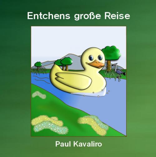 Cover of the book Entchens große Reise by Paul Kavaliro, epubli