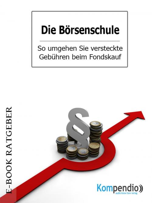 Cover of the book Die Börsenschule – So umgehen Sie versteckte Gebühren beim Fondskauf by Adam White, epubli