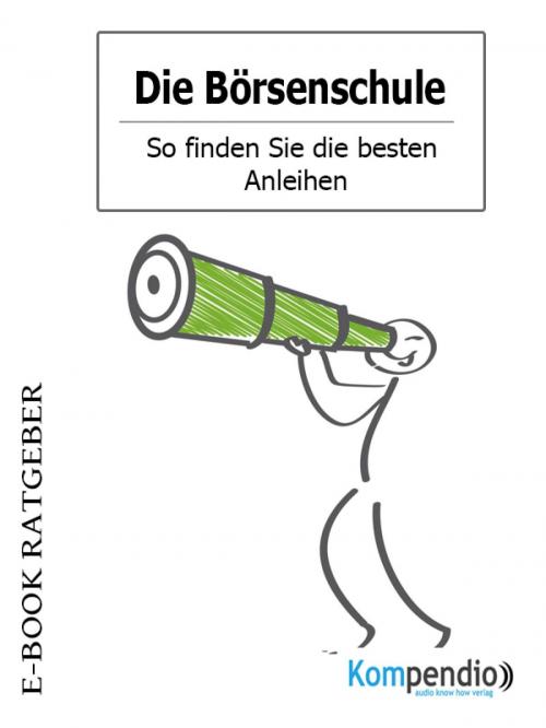 Cover of the book Die Börsenschule – So finden Sie die besten Anleihen by Adam White, epubli