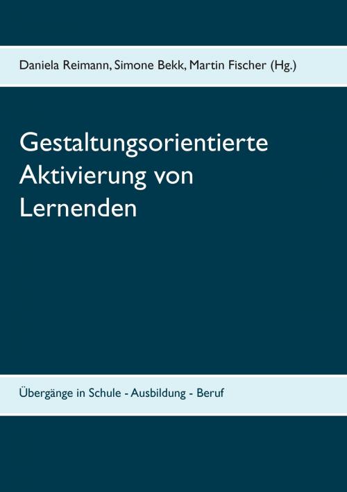 Cover of the book Gestaltungsorientierte Aktivierung von Lernenden by , Books on Demand