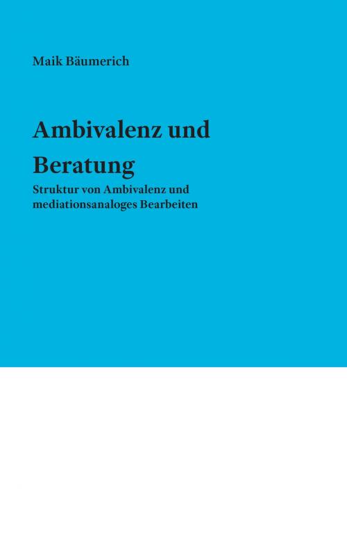 Cover of the book Ambivalenz und Beratung by Maik Bäumerich, Books on Demand